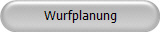 Wurfplanung